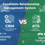 Candidate Relationship Management System vs Applicant Tracking System