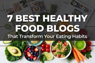 7 Best Healthy Food Blogs That Transform Your Eating Habits